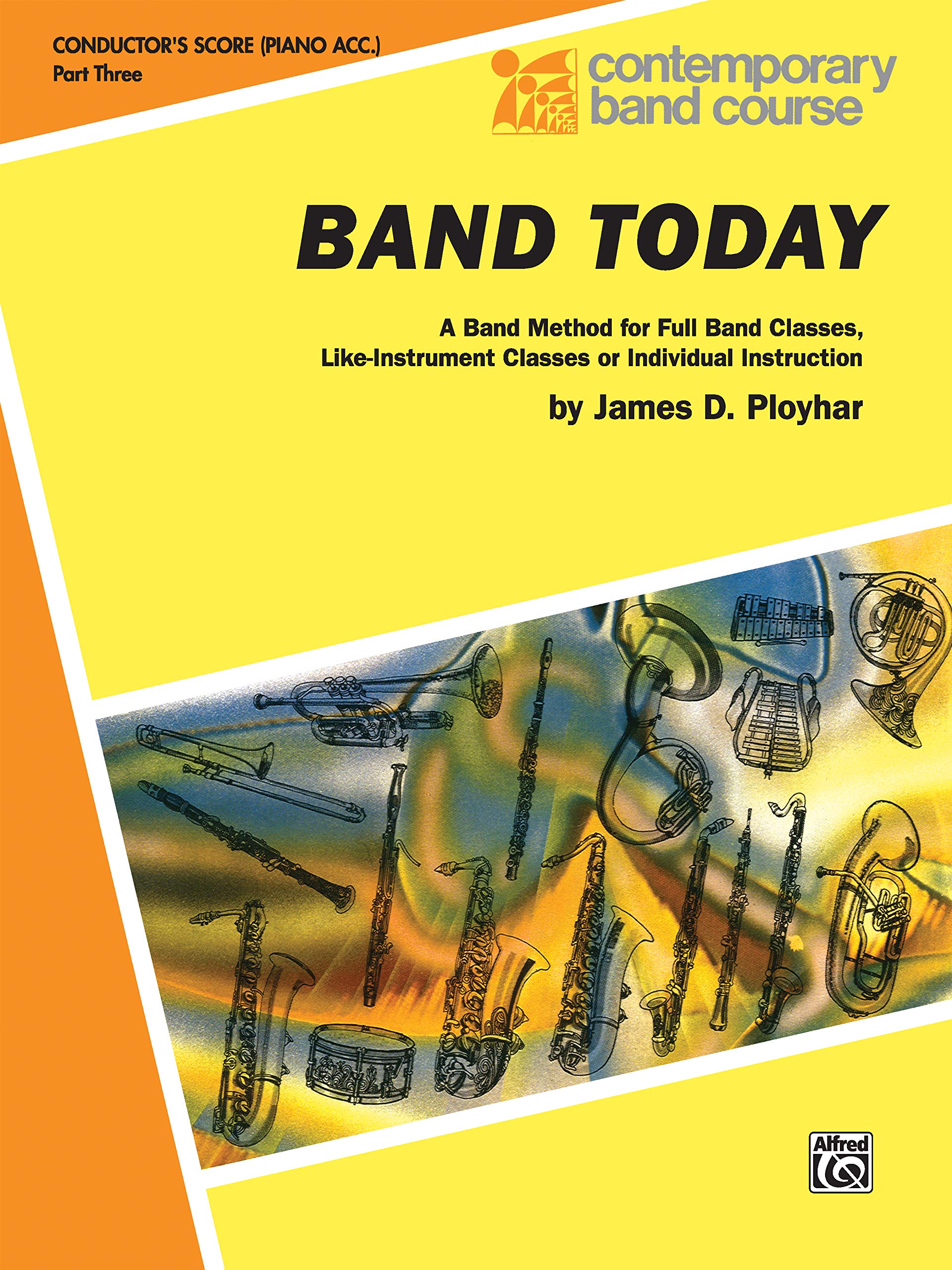 Band Today, Part 3: Conductor (Piano Acc.): A Band Method for Full Band Classes, Like-Instrument Classes or Individual Instruction (Contemporary Band Course) Social Sciences