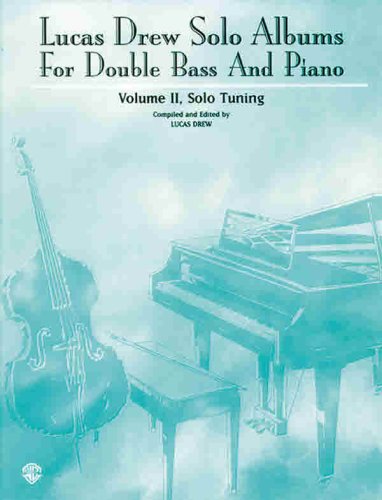 Lucas Drew Solo Albums for Double Bass and Piano: Solo Tuning Arts & Music
