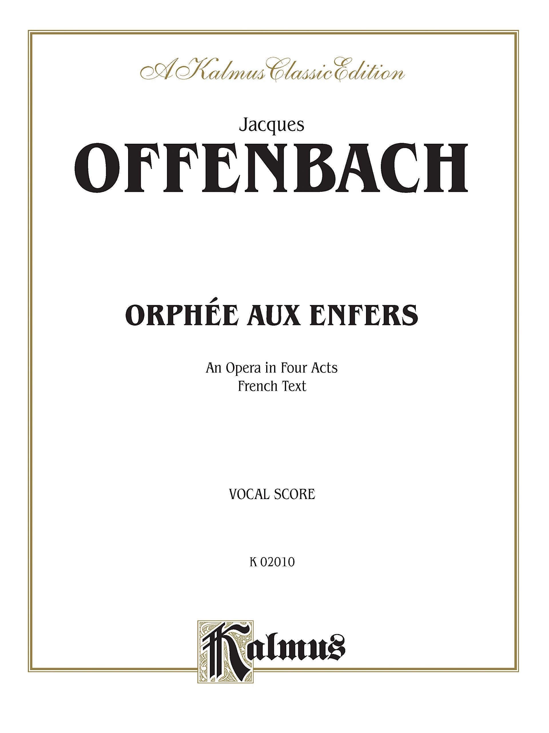 Orphee Aux Enfers: An Opera in Four Acts, French Text, Vocal Score, Kalmus Classic Edition book