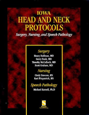 Iowa Head and Neck Protocols: Surgery, Nursing, and Speech Pathology Medicine