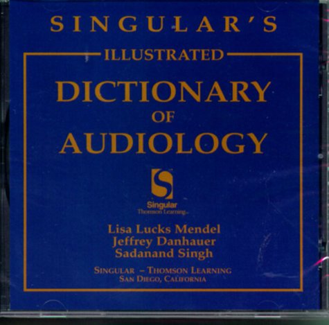 Singular's Illustrated Dictionary of Audiology on CD-ROM Medicine