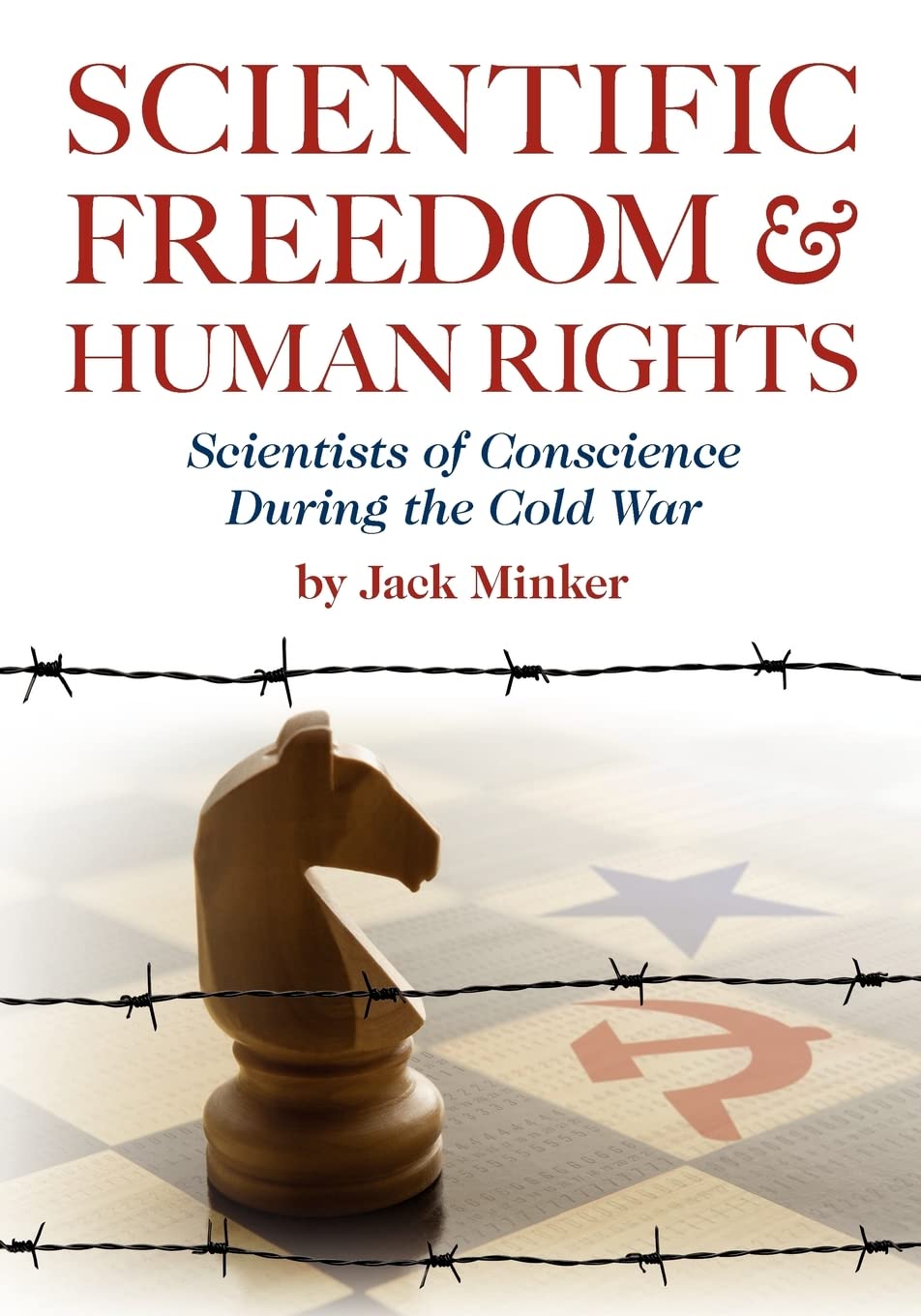 Scientific Freedom and Human Rights: Scientists of Conscience During the Cold War Science