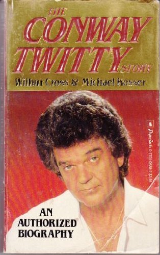 The Conway Twitty Story: An Authorized Biography Arts & Music