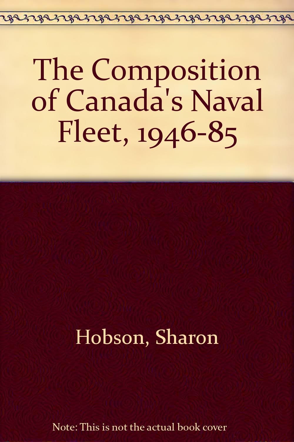 The Composition of Canada's Naval Fleet, 1946-85 Books