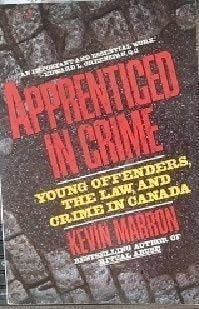 Apprenticed in crime: Young offenders, the law and crime in Canada book