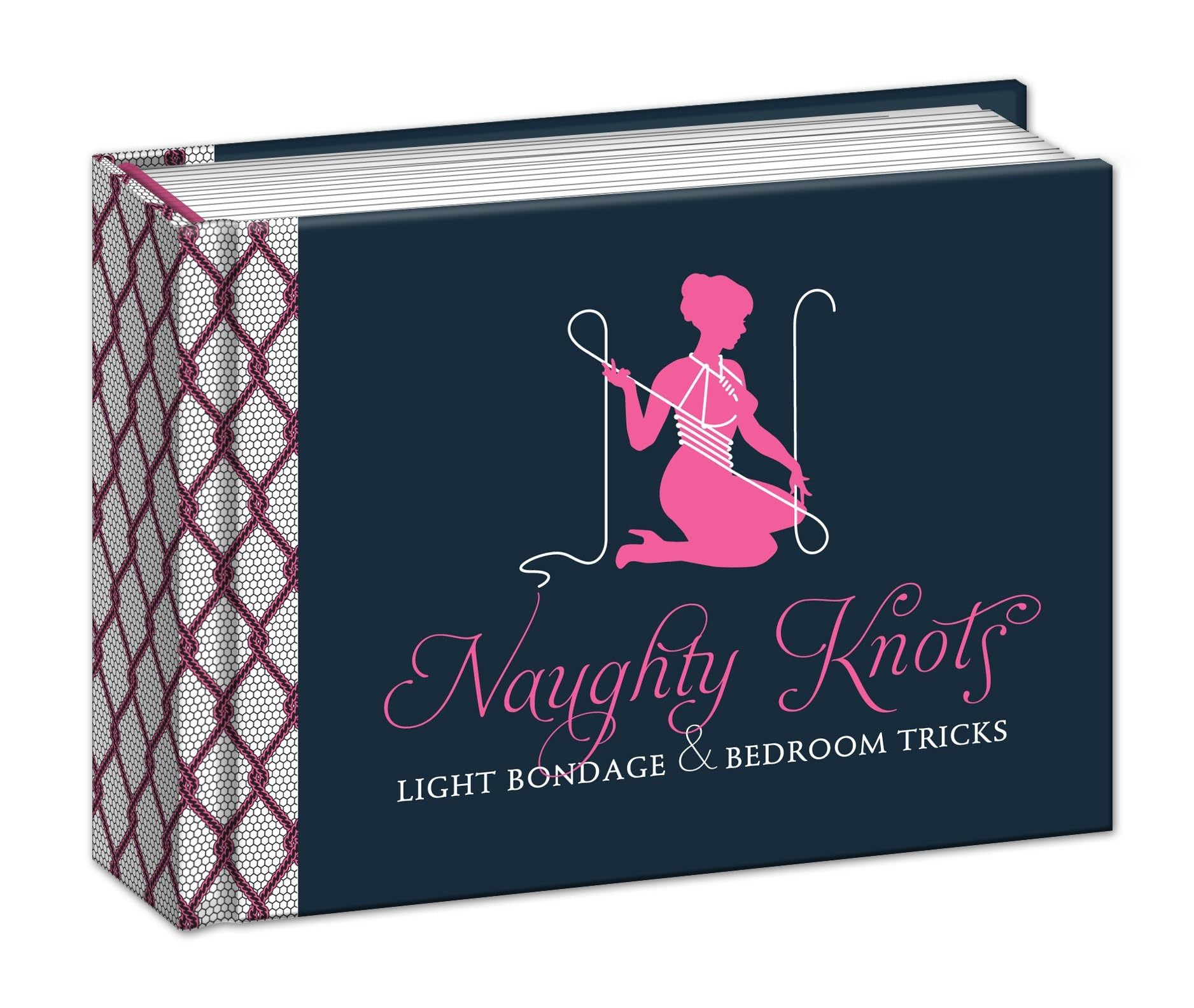 Naughty Knots: Light Bondage and Bedroom Tricks Partnership & Love