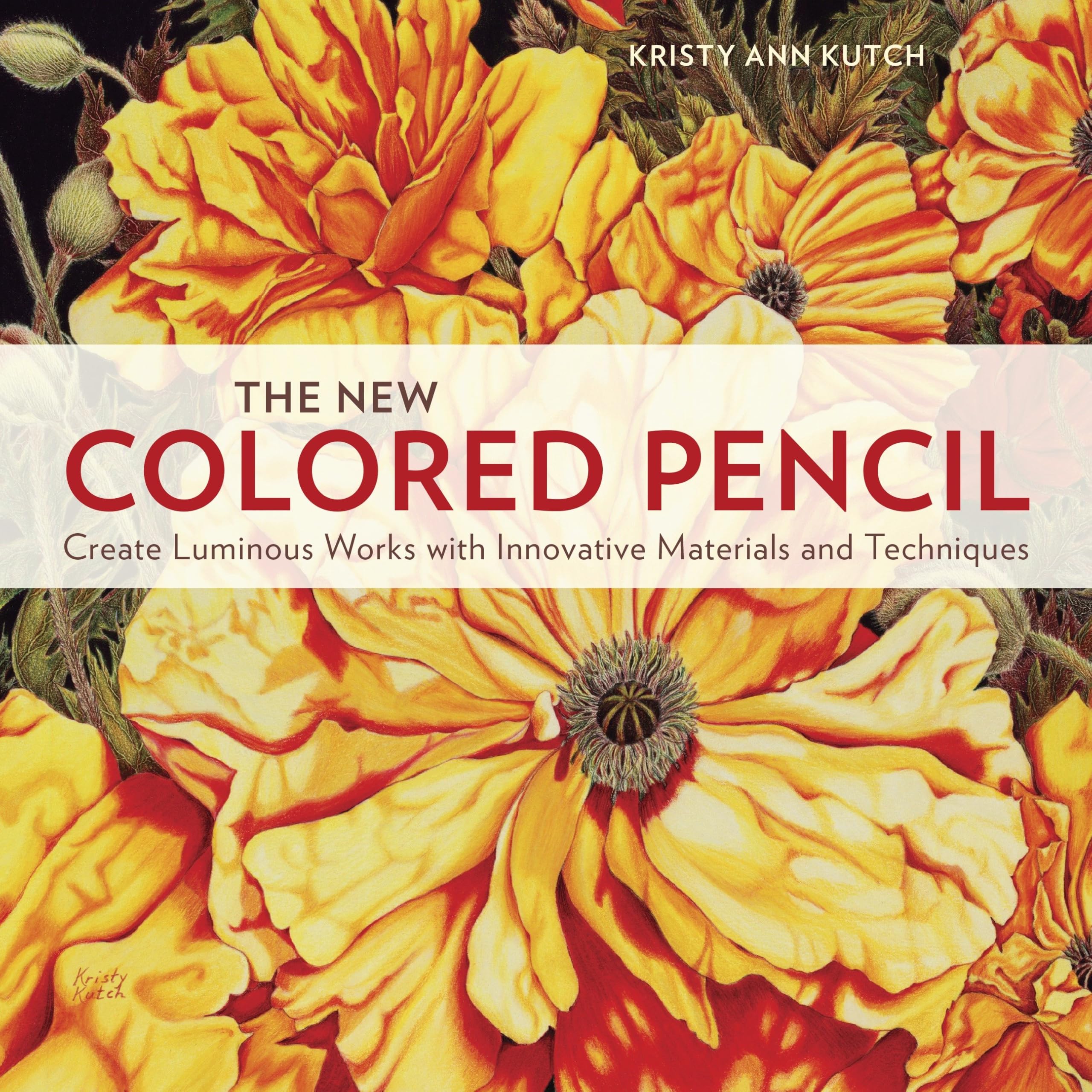The New Colored Pencil: Create Luminous Works with Innovative Materials and Techniques book