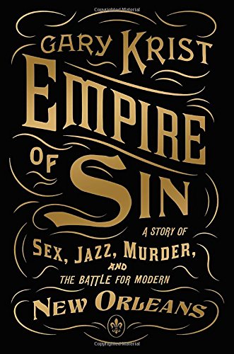 Empire of Sin: A Story of Sex, Jazz, Murder, and the Battle for Modern New Orleans Social Sciences