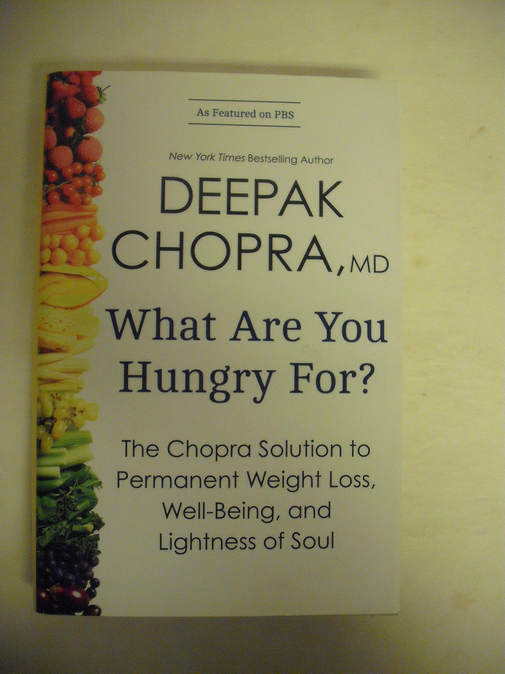 What Are You Hungry For?: The Chopra Solution to Permanent Weight Loss, Well-Being, and Lightness of Soul Health, Nutrition & Fitness