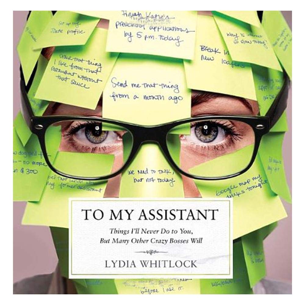 To My Assistant: Things I'll Never Do to You, But Many Other Crazy Bosses Will book