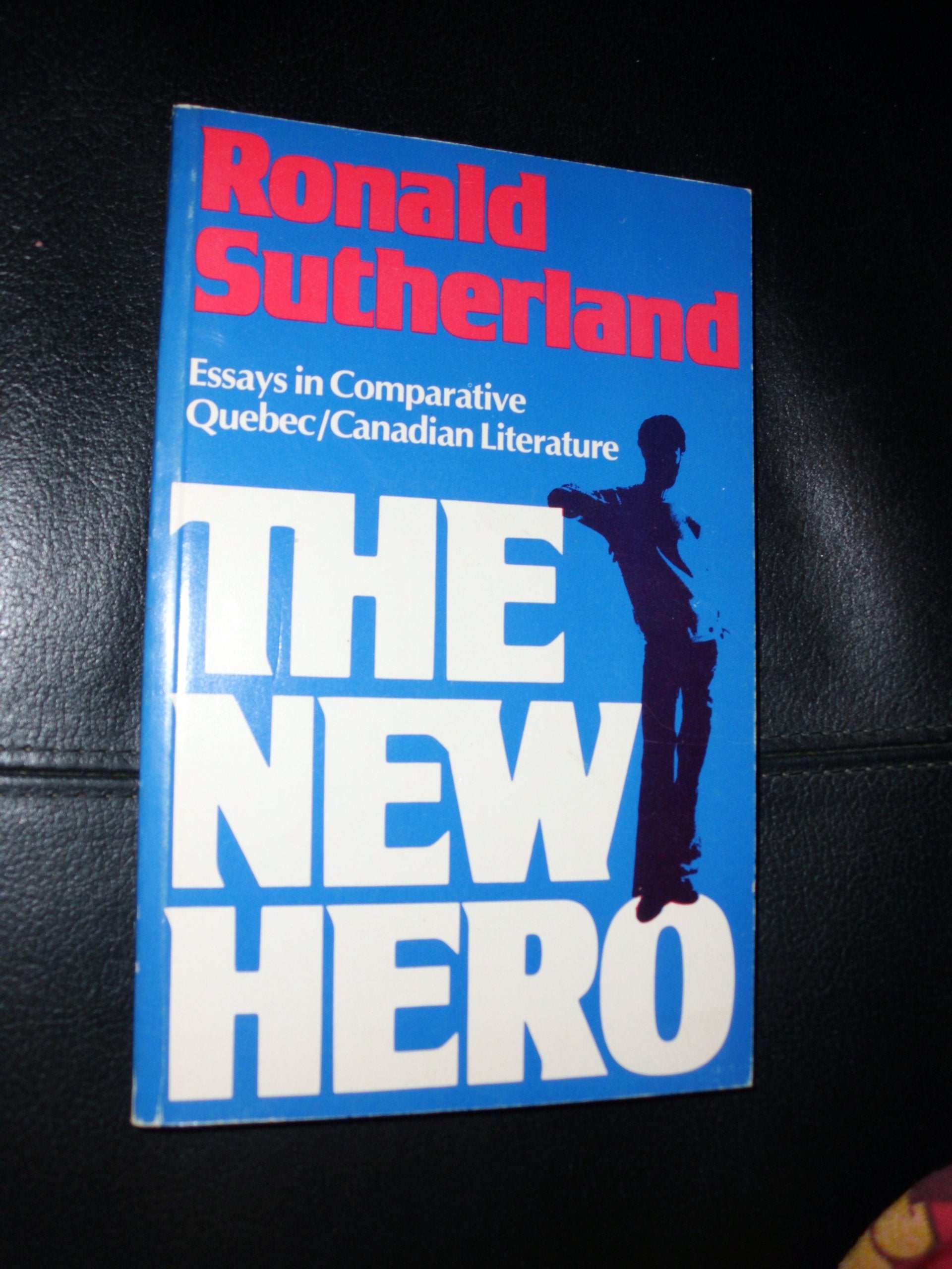 The new hero: Essays in Comparative Quebec/Canadian literature book