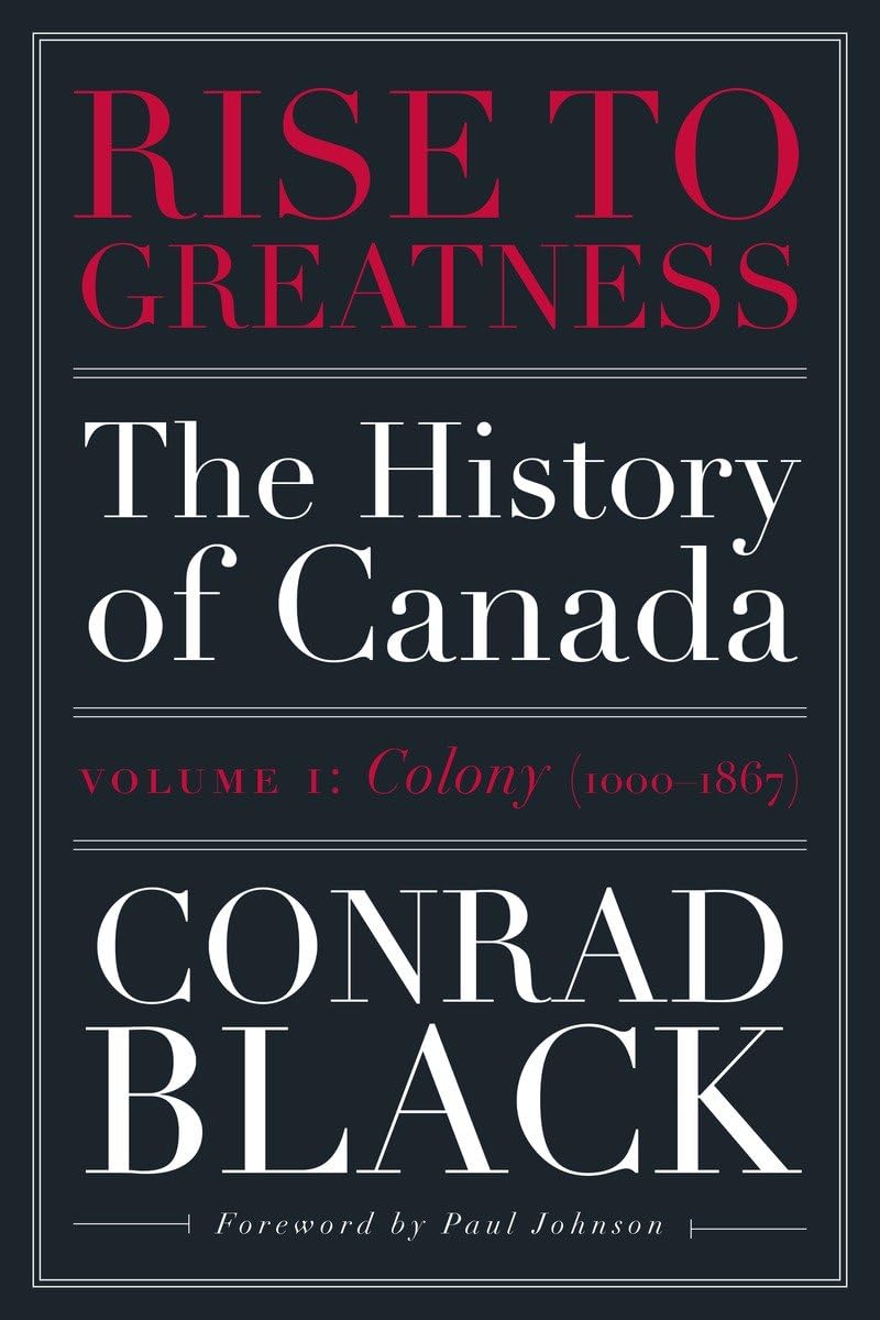 Rise to Greatness, Volume 1: Colony (1000-1867): The History of Canada From the Vikings to the Present Social Sciences