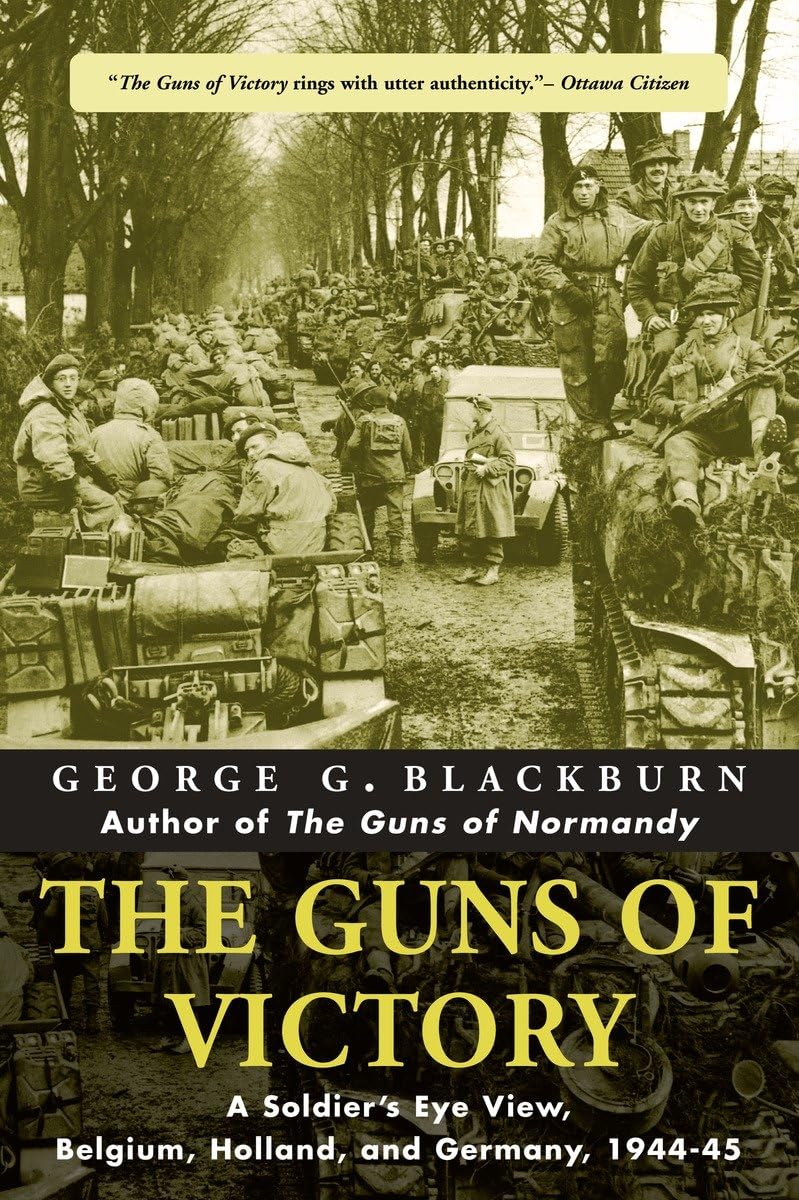 The Guns of Victory: A Soldier's Eye View, Belgium, Holland, and Germany, 1944-45 book