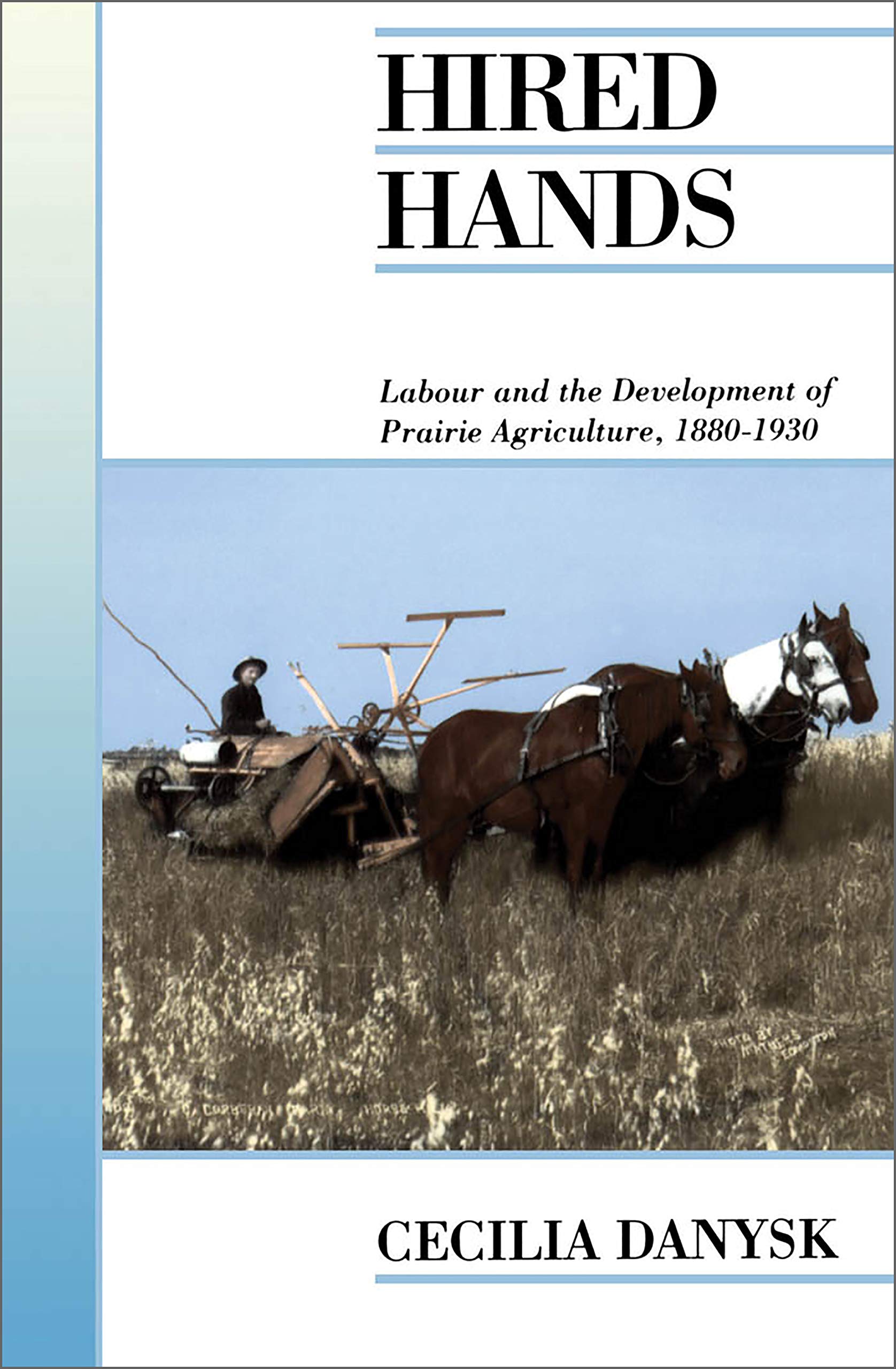 Hired Hands: Labour and the Development of Prairie Agriculture, 1880-1930 book
