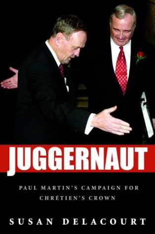 Juggernaut: Paul Martin's Campaign for Chretien's Crown Politics & Society