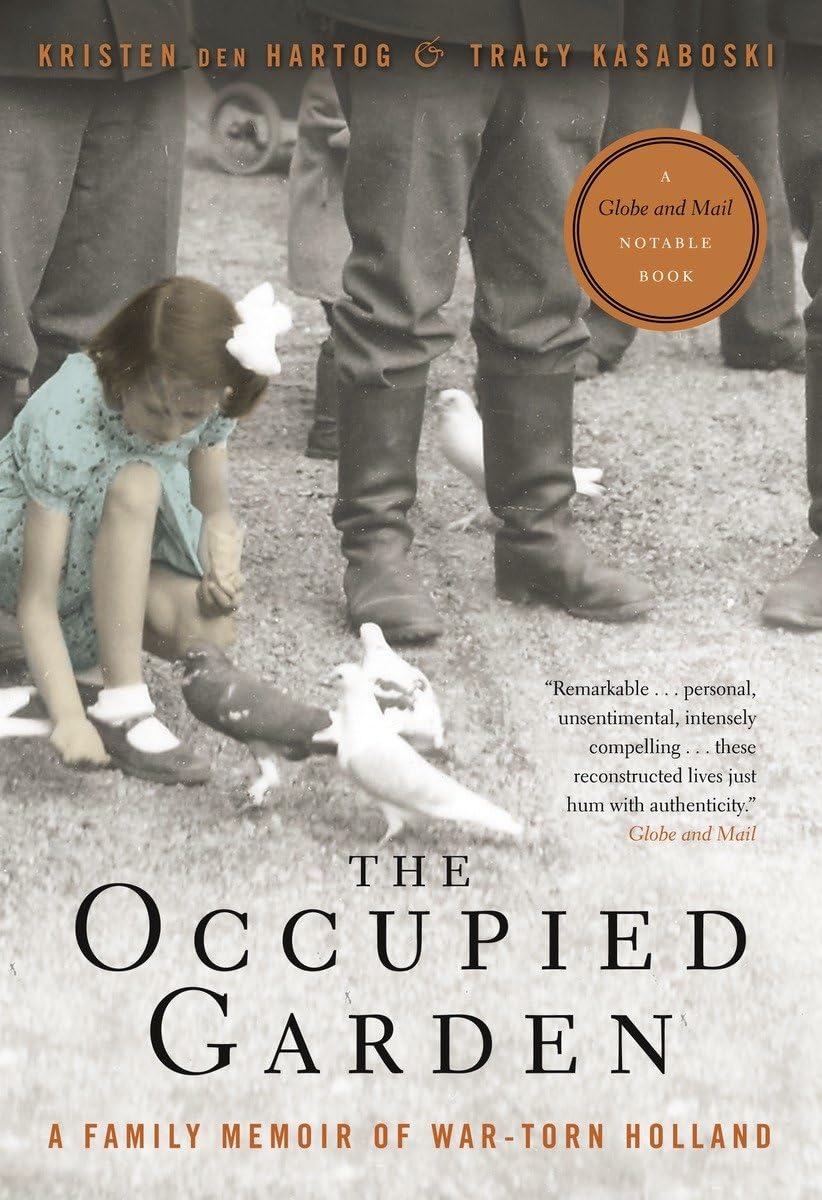 The Occupied Garden: A Family Memoir of War-Torn Holland Memories