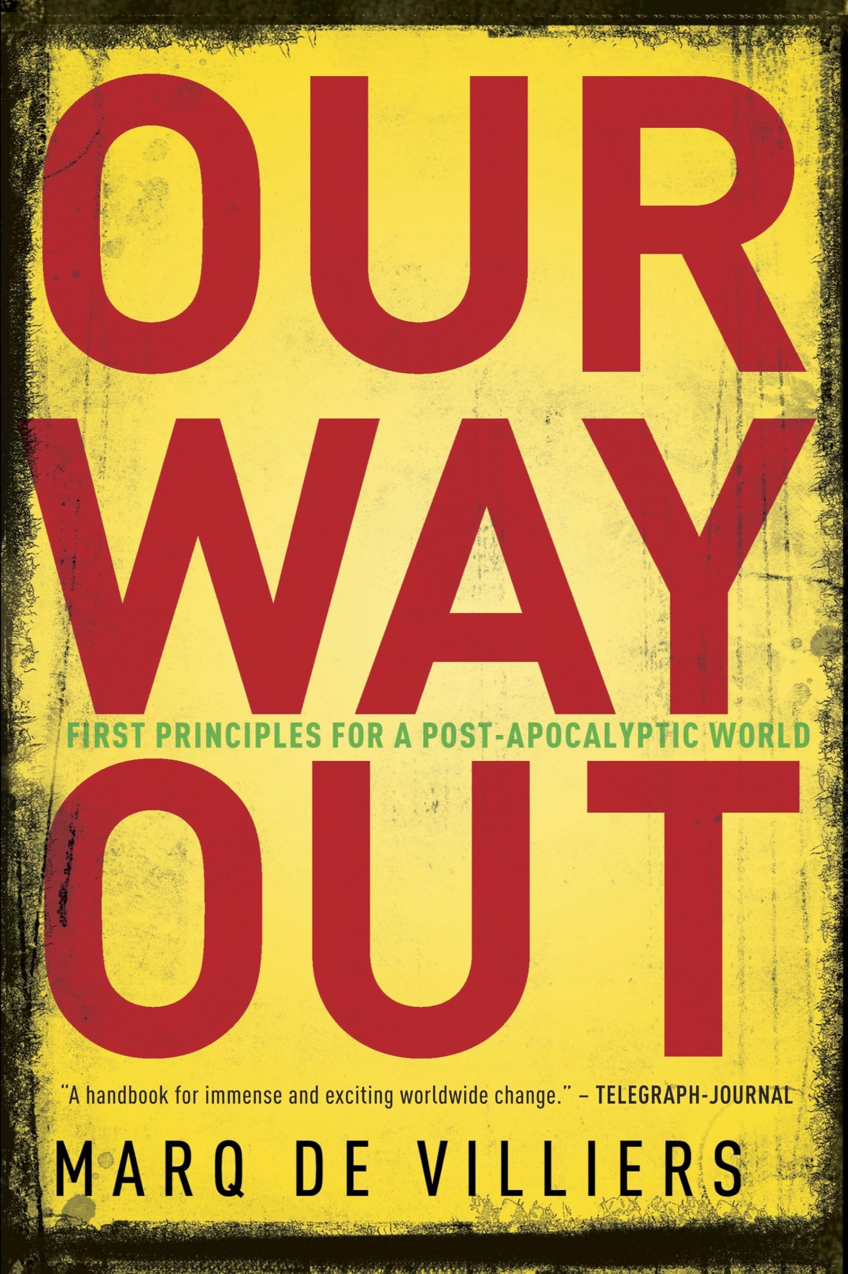 Our Way Out: First Principles for a Post-Apocalyptic World Business, Finance & Career