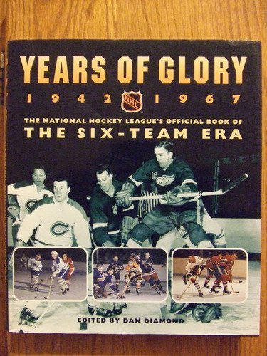 Years of Glory 1942 1967: The National Hockey League's Official Book of Six-Team Era Leisure & Fun