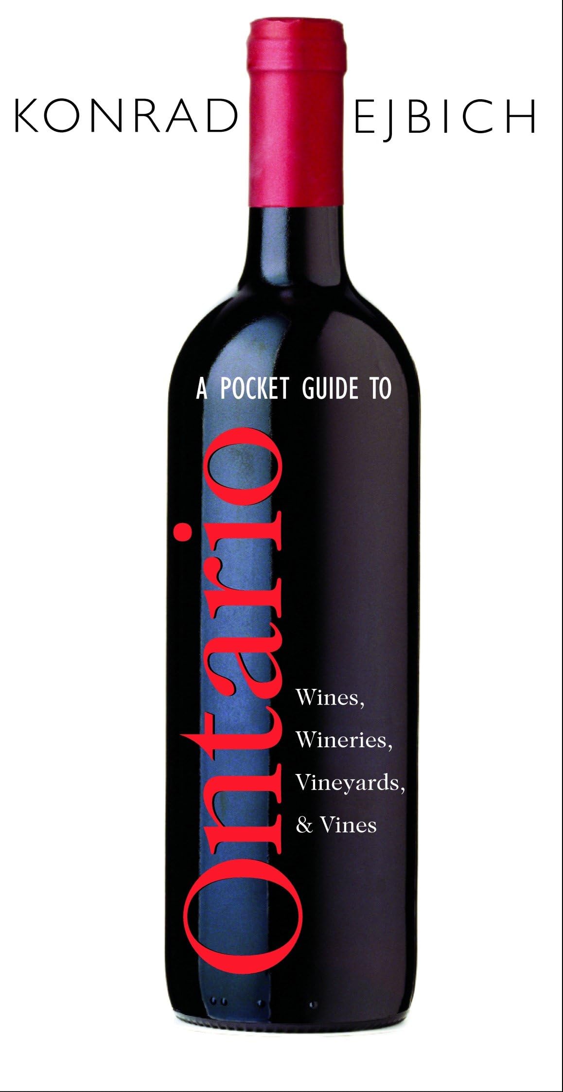 A Pocket Guide to Ontario Wines, Wineries, Vineyards, & Vines Leisure, Home & Garden