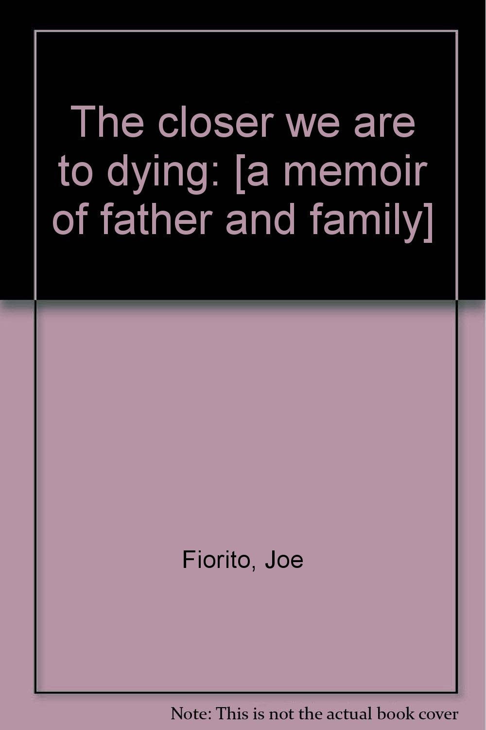 The Closer We Are to Dying Memories