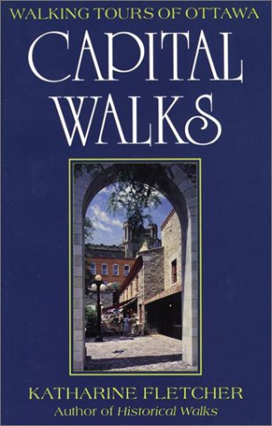 Capital Walks: Walking Tours of Ottawa Travel