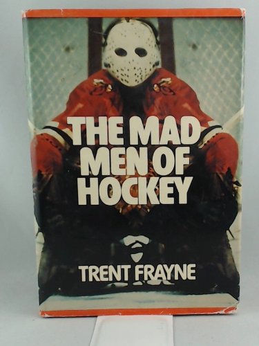 The mad men of hockey by Frayne, Trent Books