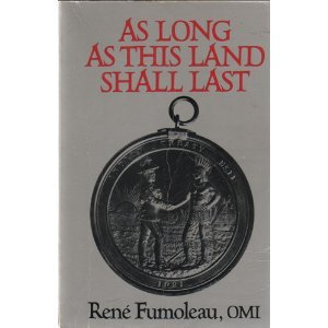 As Long As This Land Shall Last : A History of Treaty 8 and Treaty 11, 1870-1939 Books