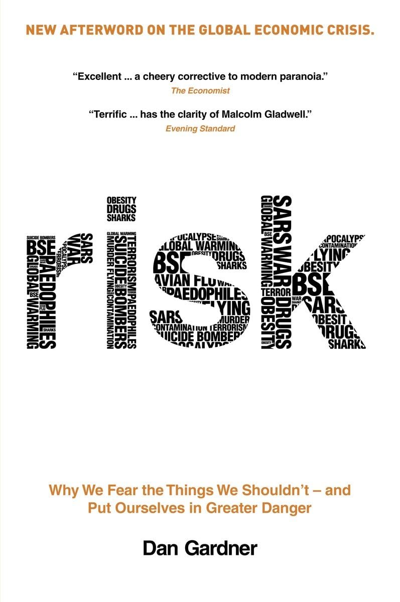 Risk: Why We Fear the Things We Shouldn't - and Put Ourselves in Greater Danger Media & Communication