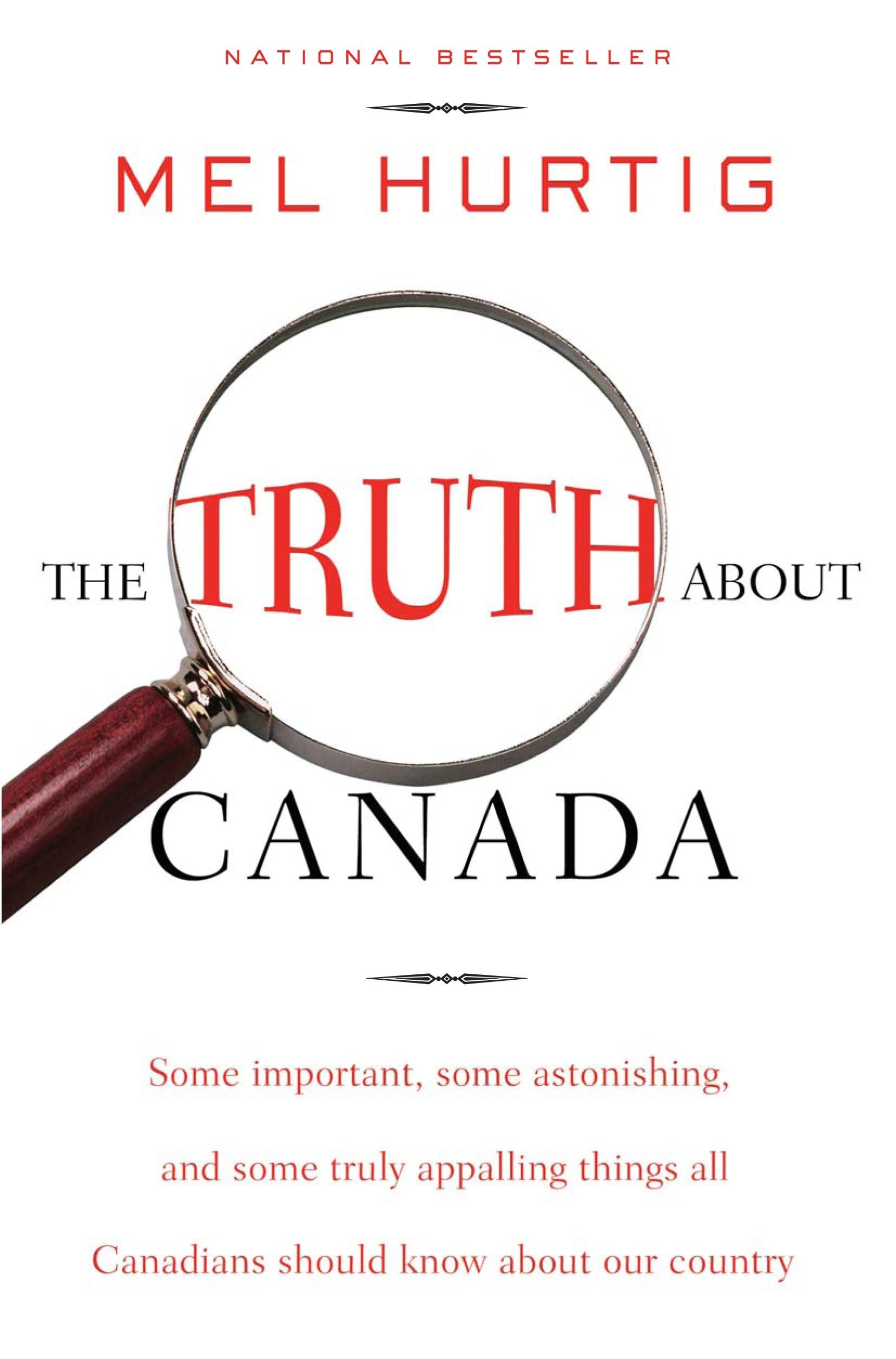 The Truth About Canada: Some Important, Some Astonishing, and Some Truly Appalling Things All Canadians Should Know About Our Country book