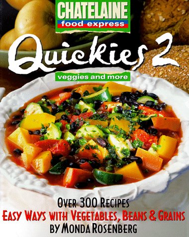 Quickies Two: Veggies and More: Easy Ways With Vegetables, Beans & Grains Cooking & Enjoying