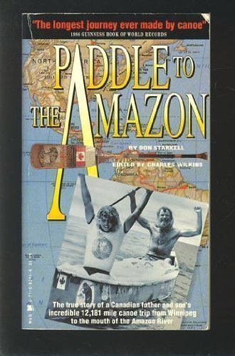 Paddle to the Amazon: The Ultimate 12,000-Mile Canoe Adventure Memories