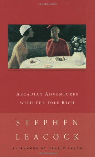 Arcadian Adventures With the Idle Rich (New Canadian Library S.) Contemporary literature