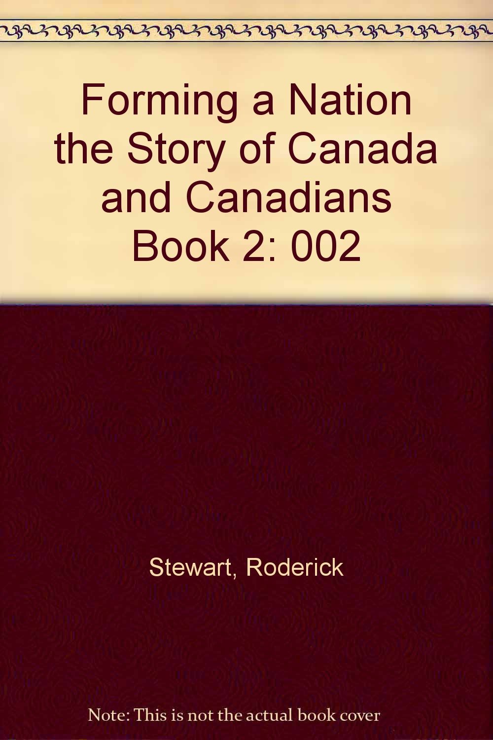 Forming a Nation the Story of Canada and Canadians Book 2 Politics & History