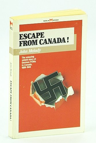 Escape from Canada!: The Untold Story of German Pows in Canada book