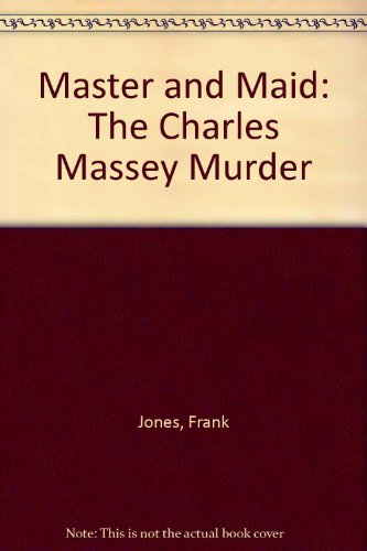 Master and Maid: The Charles Massey Murder Books