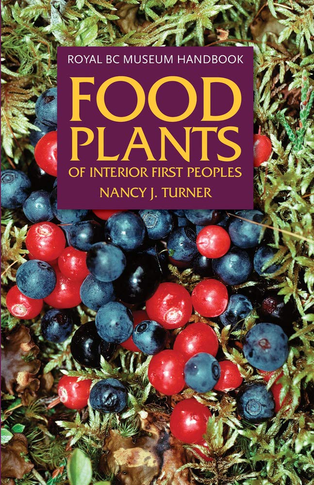 Food Plants of Interior First Peoples (Royal Bc Museum Handbook) Social Sciences