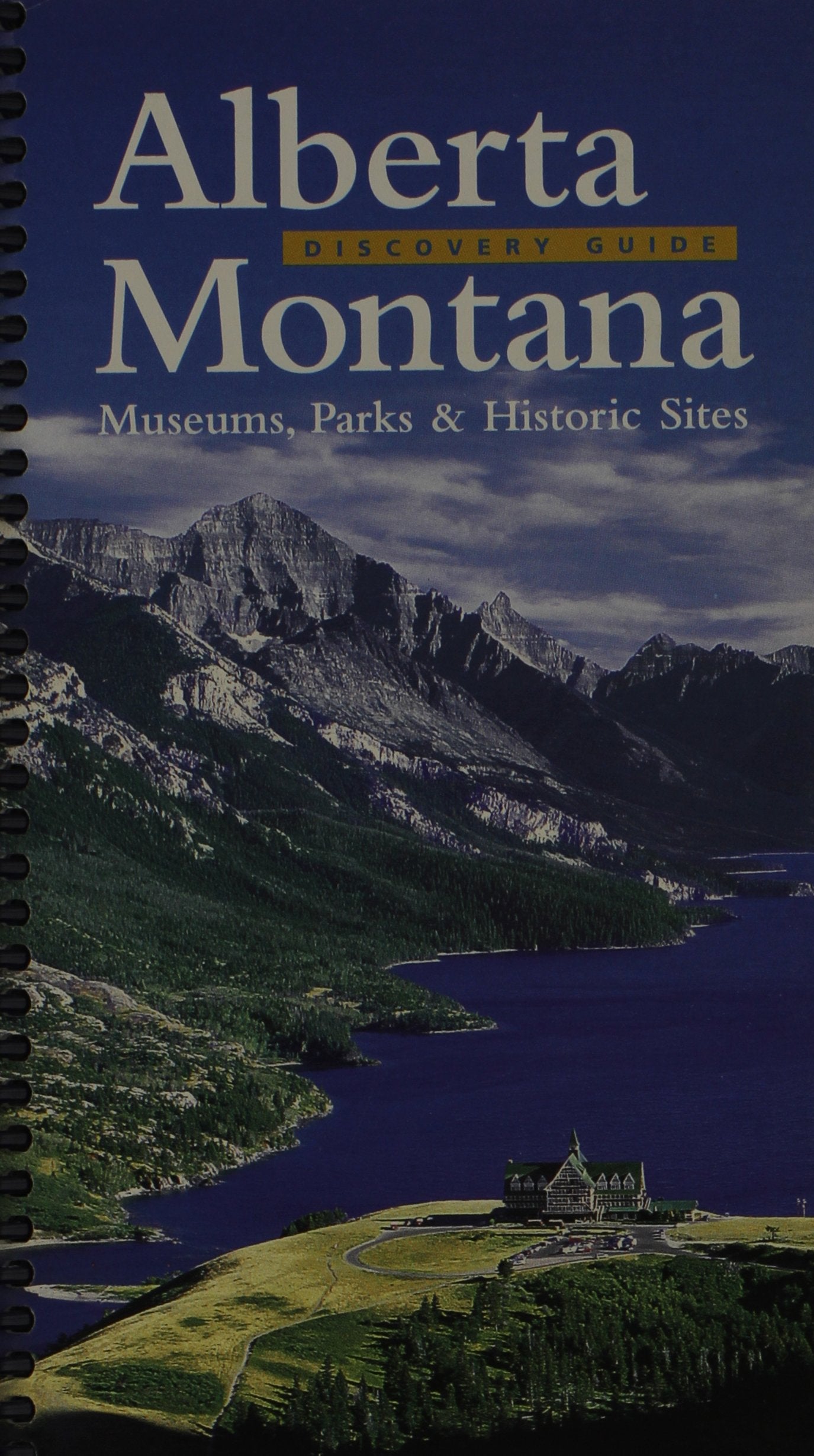 Alberta-Montana Discovery Guide: Museums, Parks, & Historic Sites Travel Guides