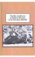 The Rise and Decline of Mobility Doctrine in the U.s. Army, 1920-1944: Unleasing the Mechanized Warfare Thunderbolt: Unleashing the Mechanized Warfare Thunderbolt Social Sciences
