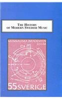The History of Modern Swedish Music: An Introduction to Nineteen Composers Arts & Music