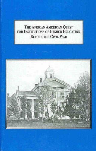 The African American Quest for Institutions of Higher Education Before the Civil War: The Forgotten Histories of the Ashmun Institute, Liberia College, and Avery College Study Guides