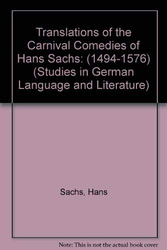 Translations of the Carnival Comedies of Hans Sachs: (1494-1576) (Studies in German Language & Literature) Drama