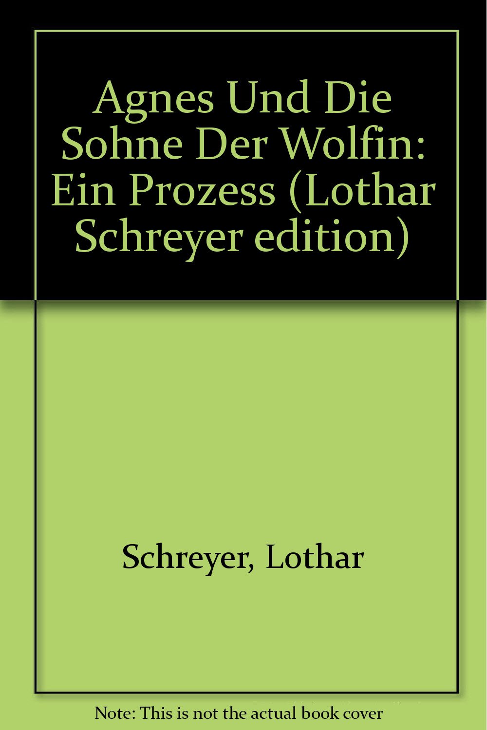 Agnes Und Die Sohne Der Wolfin: Ein Prozess (Lothar Schreyer Edition, Volume 7, Band 7) Essays & Short Stories