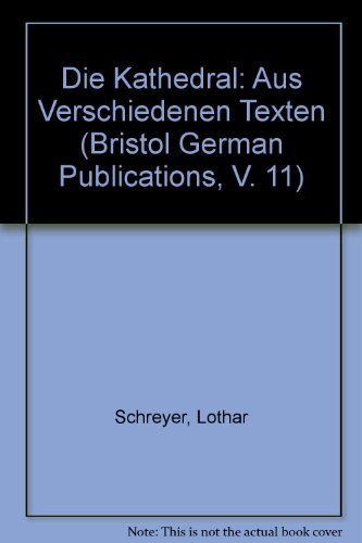 Die Kathedrale: Aus Verschiedenen Texten (Bristol German Publications, Band 11) Architecture