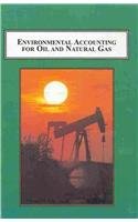 Environmental Accounting for Oil and Natural Gas: A North American Case Study of Canada and the Southeast of the United States: A North American Case Study of Canada and the Southeast United States Business, Finance & Career