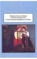 Representations of Gender and Female Subjectivity in Contemporary Irish Drama by Women Books