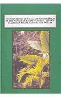 The Subversion of Class and Gender Roles in the Novels of Lindsey Collen 1948- , Mauritian Social Activist and Writer Contemporary literature
