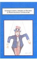 Understanding American Fiction As Postcolonial Literature: Literature in the Historical Development of a Fluctuating Cultural Identity Contemporary literature