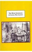 The Home Schooling of Louisa May Alcott: How Her Father and Her Mother Educated an American Writer: How Her Mother and Her Father Educated an American Writer Contemporary literature Books