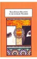 Male-Female Relations in the Liberary Maghreb: Poetics and Politics of Violence and Liberation in Francophone North African Literature by Tahar Ben Jelloun Social Sciences