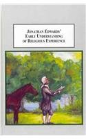 Jonathan Edwards' Early Understanding of Religious Experience: His New York Sermons, 1720-1723 Philosophy